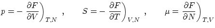 $\displaystyle p = - \left. \frac{\partial F}{\partial V} \right)_{T,N}  , \qqu... ...ight)_{V,N}  , \qquad \mu = \left. \frac{\partial F}{\partial N} \right)_{T,V}$