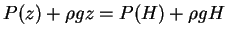 $\displaystyle P(z) + \rho g z = P(H) + \rho g H$