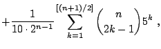 $\displaystyle + \frac1{10\cdot2^{n-1}} \sum_{k=1}^{\left[(n+1)/2\right]} {n \choose 2k-1} 5^k  ,$