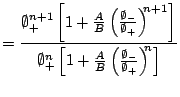 $\displaystyle = \dfrac{ \emptyset_+^{n+1} \left[ 1 + \frac AB \left( \frac{\emp...
...[ 1 + \frac AB \left( \frac{\emptyset_-}{\emptyset_+} \right)^{\!\!n} \right] }$