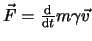 $ \vec F= \frac{\mathrm{d}}{\mathrm{d}t} m \gamma \vec v$