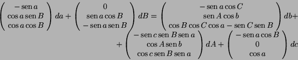 \begin{displaymath}
\begin{array}{r}
\left(\!\begin{array}{c}
-\mathop{\rm sen}\...
...imits a\cos B\\
0\\
\cos a
\end{array}\!\right)dc
\end{array}\end{displaymath}