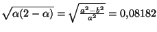 $\sqrt{\alpha (2-\alpha )}=\sqrt{\frac{a^{2}-b^{2}}{a^{2}}}=0.08182$