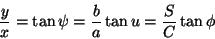 \begin{displaymath}
\frac{y}{x}=\tan\psi=\frac{b}{a}\tan u=\frac{S}{C}\tan\phi
\end{displaymath}