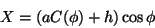 \begin{displaymath}
X=(a C(\phi)+h)\cos\phi
\end{displaymath}