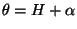 $\theta=H+\alpha$