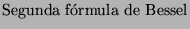 $\displaystyle \textrm{Segunda fórmula de Bessel}$