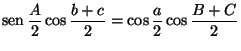 $\displaystyle \mathop{\rm sen}\nolimits \frac{A}{2}\cos\frac{b+c}{2}=\cos\frac{a}{2}\cos\frac{B+C}{2}$