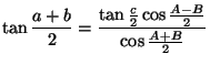 $\displaystyle \tan\frac{a+b}{2}=\frac{\tan\frac{c}{2}\cos\frac{A-B}{2}}{\cos\frac{A+B}{2}}$