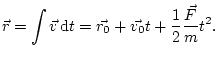$\displaystyle \vec{r}=\int\vec{v}\mathop{\rm d\!}\nolimits t=\vec{r_{0}}+\vec{v_{0}}t+\frac{1}{2}\frac{\vec{F}}{m}t^{2}.
$