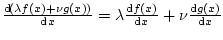 $ \frac{\mathop{\rm d\!}\nolimits (\lambda f(x)+\nu g(x))}{\mathop{\rm d\!}\noli...
...limits x}+\nu\frac{\mathop{\rm d\!}\nolimits g(x)}{\mathop{\rm d\!}\nolimits x}$