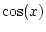 $ \cos(x)$