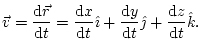 $\displaystyle \vec{v}=\frac{\mathop{\rm d\!}\nolimits \vec{r}}{\mathop{\rm d\!}...
...\jmath}+\frac{\mathop{\rm d\!}\nolimits z}{\mathop{\rm d\!}\nolimits t}\hat{k}.$