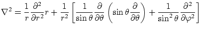 $\displaystyle \nabla^2 = \frac{1}{r}
\frac{\partial ^2}{\partial r^2} r + \frac...
...\right)
+\frac{1}{\sin^2\theta} \frac{\partial ^2}{\partial \varphi^2} \right] $