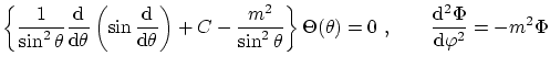 $\displaystyle \left\{ \frac{1}{\sin^2\theta} \frac{\ensuremath{\mathrm{d}}}{\en...
...{\ensuremath{\mathrm{d}}^2\Phi}{\ensuremath{\mathrm{d}}\varphi^2} = - m^2 \Phi $