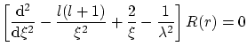 $\displaystyle \left[ \frac{\ensuremath{\mathrm{d}}^2}{\ensuremath{\mathrm{d}}\x...
... - \frac{l(l+1)}{\xi^2} + \frac{2}{\xi} - \frac{1}{\lambda^2}
\right] R(r) = 0 $