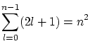 $\displaystyle \sum_{l=0}^{n-1} (2l+1) = n^2 $