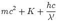 $\displaystyle mc^2 + K + \frac{h c}{\lambda'}$
