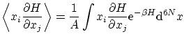 $\displaystyle \left\langle x_i \frac{\partial H}{\partial x_j} \right\rangle = ...
...\partial x_j} \ensuremath{\mathrm{e}^{-\beta H}}\ensuremath{\mathrm{d}}^{6N} x $