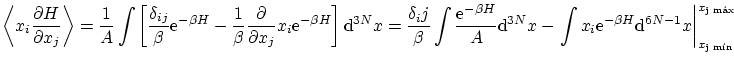 $\displaystyle \left\langle x_i \frac{\partial H}{\partial x_j} \right\rangle = ...
...uremath{\mathrm{d}}^{6N-1} x
\right\vert^{x_\textrm{j máx}}_{x_\textrm{j mín}} $