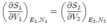 $\displaystyle \left( \frac{\partial S_1}{\partial V_1} \right)_{E_1, N_1} = \left( \frac{\partial S_2}{\partial V_2} \right)_{E_2, N_2}$