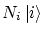 $\displaystyle N_i \left\vert i \right\rangle$