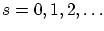 $ s = 0, 1, 2, \ldots$