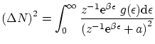 $\displaystyle \left( \Delta N \right)^2 = \int_0^\infty \frac{{z}^{-1} \ensurem...
...lon}{ \left( {z}^{-1}
\ensuremath{\mathrm{e}^{\beta \epsilon}} + a \right)^2} $