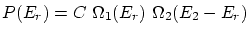 $\displaystyle P(E_r) = C \Omega_1 (E_r) \Omega_2(E_2 - E_r) $