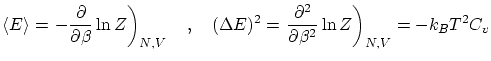 $\displaystyle \left\langle E \right\rangle =\left. - \frac{\partial }{\partial ...
...left. \frac{\partial ^2}{\partial \beta^2} \ln Z \right)_{N,V} =
- k_B T^2 C_v $