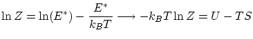 $\displaystyle \ln Z = \ln(E^*) - \frac{E^*}{k_B T} \longrightarrow -k_B T \ln Z = U - T S $