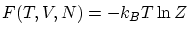 $\displaystyle F(T,V,N) = - k_B T \ln Z $