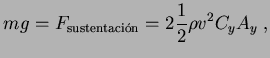 $\displaystyle mg = F_{\textrm{sustentaci�}}= 2 \frac{1}{2} \rho v^2 C_y A_y \; ,$