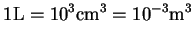 $\displaystyle 1 \mathrm{L = 10^3cm^3 = 10^{-3} m^3 }$