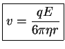 $\displaystyle \boxed{ v=\frac{q E}{6 \pi \eta r} }$