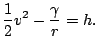 $\displaystyle \frac{1}{2}v^{2}-\frac{\gamma}{r}=h.
$