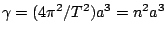 $ \gamma=(4\pi^{2}/T^{2})a^{3}=n^{2}a^{3}$