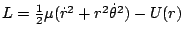 $ L=\frac{1}{2}\mu(\dot{r}^{2}+r^{2}\dot{\theta}^{2})-U(r)$