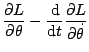 $\displaystyle \frac{\partial L}{\partial\theta}-\frac{\mathop{\rm d\!}\nolimits }{\mathop{\rm d\!}\nolimits t}\frac{\partial L}{\partial\dot{\theta}}$