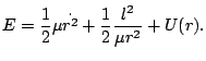 $\displaystyle E=\frac{1}{2}\mu\dot{r^{2}}+\frac{1}{2}\frac{l^{2}}{\mu r^{2}}+U(r).
$
