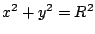 $ x^{2}+y^{2}=R^{2}$