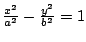 $ \frac{x^{2}}{a^{2}}-\frac{y^{2}}{b^{2}}=1$