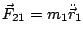 $ \vec{F}_{21}=m_{1}\ddot{\vec{r}}_{1}$