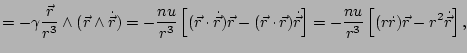 $\displaystyle =-\gamma\frac{\vec{r}}{r^{3}}\wedge(\vec{r}\wedge\dot{\vec{r}})=-...
...{r}}\right]=-\frac{nu}{r^{3}}\left[(r\dot{r})\vec{r}-r^{2}\dot{\vec{r}}\right],$