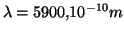 $ \lambda=5900.10^{-10}m$