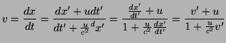 $\displaystyle v=\frac{dx}{dt}=\frac{dx'+udt'}{dt'+\frac{u}{c^{2}}^dx'}= \frac{\...
...dx'}{dt'}+u}{1+\frac{u}{c^{2}}\frac{dx'}{dt'}}=\frac{v'+u}{1+\frac{u}{c^{2}}v'}$