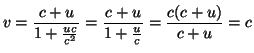 $\displaystyle v=\frac{c+u}{1+\frac{uc}{c^{2}}}=\frac{c+u}{1+\frac{u}{c}}=\frac{c(c+u)}{c+u}=c$