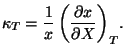 $\displaystyle \kappa_{T}=\frac{1}{x}\left(\frac{\partial x}{\partial X}\right)_{T}\!.
$