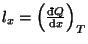 $ l_{x}=\left(\frac{\mathop{\textrm{\dj}\!}\nolimits Q}{\mathop{\mathrm{d}\!}\nolimits x}\right)_{T}$