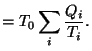 $\displaystyle =T_{0}\sum_{i}\frac{Q_{i}}{T_{i}}.$